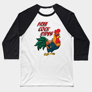 FREE COCK RIDES Baseball T-Shirt